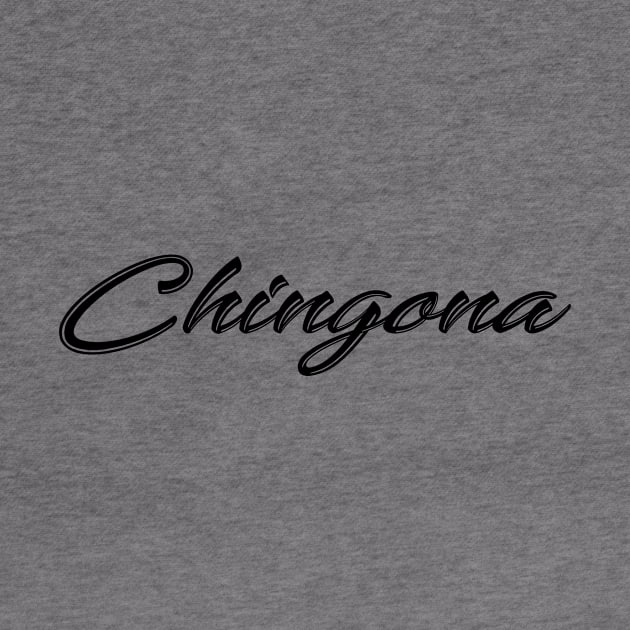 Chingona by zubiacreative